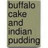 Buffalo Cake And Indian Pudding by A. W. Chase
