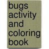 Bugs Activity and Coloring Book door Fran Newman-D'Amico