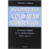 Building The Cold War Consensus by Benjamin O. Fordham