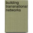 Building Transnational Networks