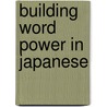 Building Word Power In Japanese by Timothy J. Vance