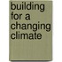 Building for a Changing Climate