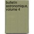 Bulletin Astronomique, Volume 4