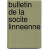 Bulletin De La Socite Linneenne by De Normandie