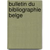 Bulletin Du Bibliographie Belge door Onbekend