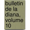 Bulletin de La Diana, Volume 10 by Diana Soci T. De La