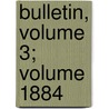 Bulletin, Volume 3; Volume 1884 door Lille Soci T. De G. Og