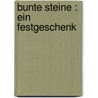 Bunte Steine : Ein Festgeschenk door Adalbert Stifter