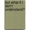 But What If I Don't Understand? door C.P. Siebenhuener