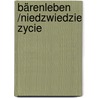 Bärenleben /Niedzwiedzie zycie door Ria Gersmeier