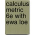 Calculus Metric 6e With Ewa Loe