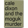 Cale Dixon and the Moguk Murder door David Dagley