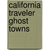 California Traveler Ghost Towns door Richard B. Miller