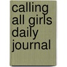 Calling All Girls Daily Journal door Rebecca Joyce Baker