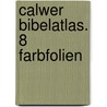 Calwer Bibelatlas. 8 Farbfolien door Wolfgang Zwickel
