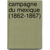 Campagne Du Mexique (1862-1867) by Jules Alfred Joachim Bochet