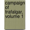 Campaign of Trafalgar, Volume 1 by Sir Julian Stafford Corbett