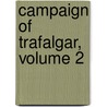 Campaign of Trafalgar, Volume 2 by Sir Julian Stafford Corbett