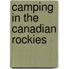 Camping In The Canadian Rockies by Walter Dwight Wilcox