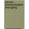 Cancer, Communication And Aging door Lisa Sparks
