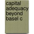 Capital Adequacy Beyond Basel C
