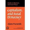 Capitalism and Social Democracy by Adam Przeworski