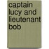 Captain Lucy and Lieutenant Bob