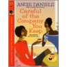 Careful of the Company You Keep by Angie Daniels