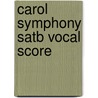 Carol Symphony Satb Vocal Score door Onbekend