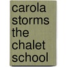 Carola Storms The Chalet School door Elinor M. Brent-Dyer