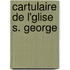 Cartulaire de L'Glise S. George