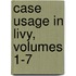 Case Usage in Livy, Volumes 1-7