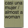 Casi Una Mujer / Almost a Woman door Nina Torres-Vidal