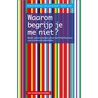 Waarom begrijp je me niet?