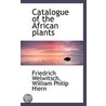 Catalogue Of The African Plants by William Philip Hiern