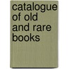 Catalogue of Old and Rare Books door Onbekend