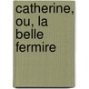 Catherine, Ou, La Belle Fermire door Am lie Julie Candeille
