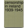 Censorship In Ireland 1939-1945 door Donal O. Drisceoil