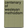 Centenary of Wesleyan Methodism by Thomas Jackson