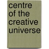 Centre of the Creative Universe by Christoph Grunenberg