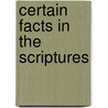 Certain Facts in the Scriptures door Benjamin Irvin