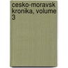 Cesko-Moravsk Kronika, Volume 3 door Karel Vladislav Zap