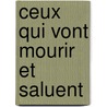 Ceux Qui Vont Mourir Et Saluent by Fred Vargas