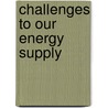 Challenges to Our Energy Supply by Ewan McLeish