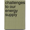 Challenges to Our Energy Supply door Ewan McLeish