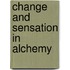 Change And Sensation In Alchemy