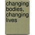 Changing Bodies, Changing Lives