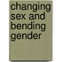 Changing Sex And Bending Gender