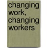 Changing Work, Changing Workers by Unknown