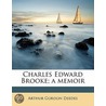 Charles Edward Brooke; A Memoir door Arthur Gordon Deedes